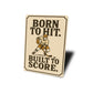 Born to Hit Built to Score Ski Sign