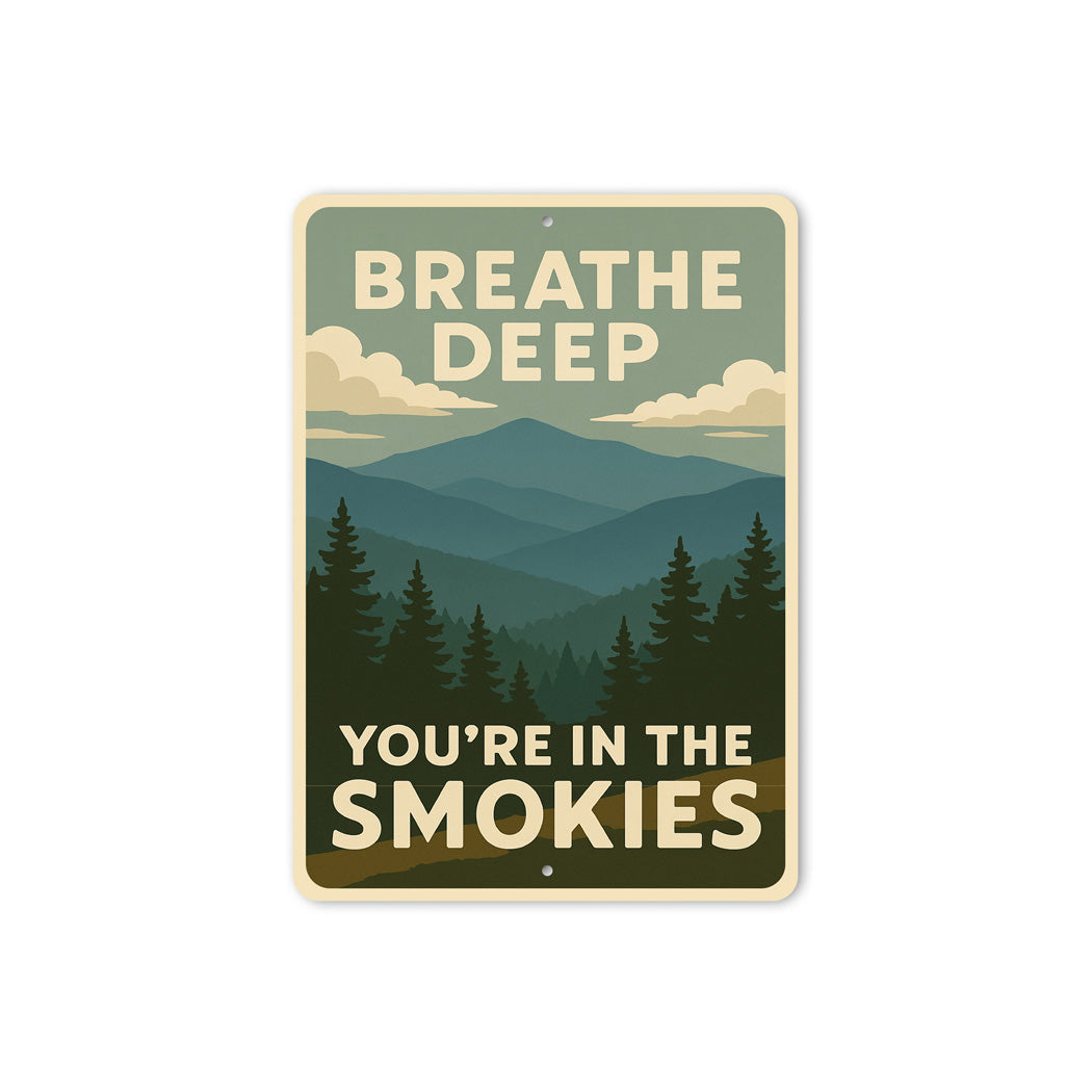 Breathe Deep You're In the Smokies Smoky Mountains Sign