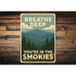 Breathe Deep You're In the Smokies Smoky Mountains Sign