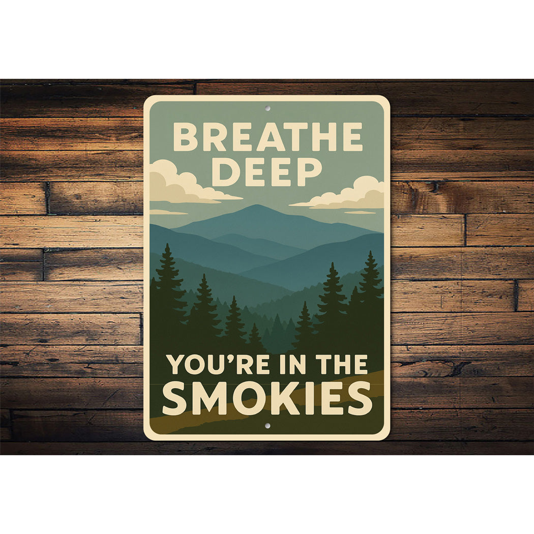 Breathe Deep You're In the Smokies Smoky Mountains Sign