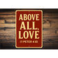 Above All Love 1 Peter 4:8 Bible Verse Sign