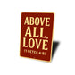 Above All Love 1 Peter 4:8 Bible Verse Sign