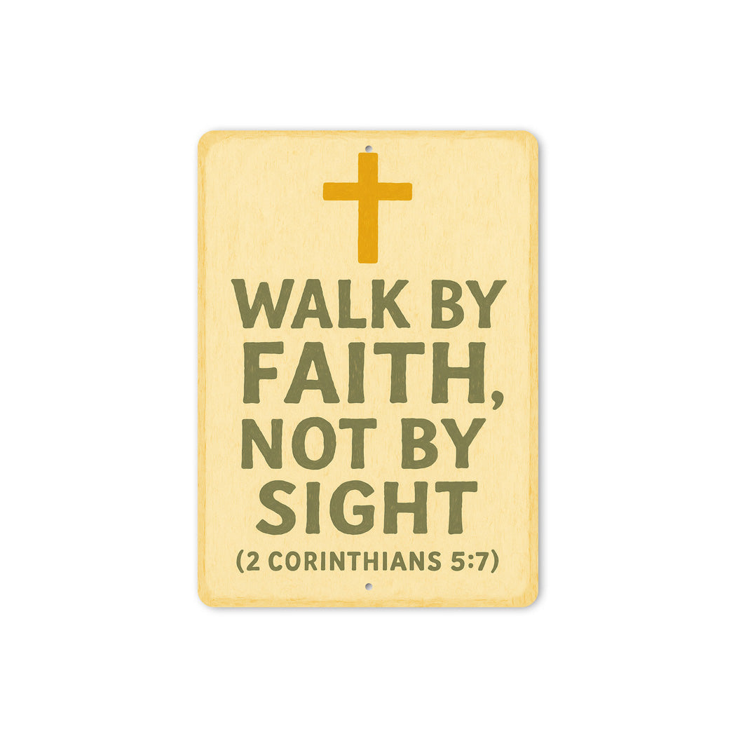 Walk By Faith Not By Sight 2 Corinthians 5:7 Verse Sign