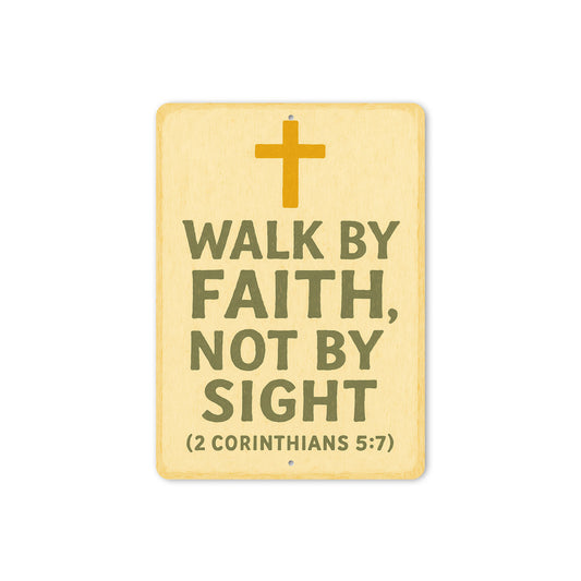 Walk By Faith Not By Sight 2 Corinthians 5:7 Verse Sign