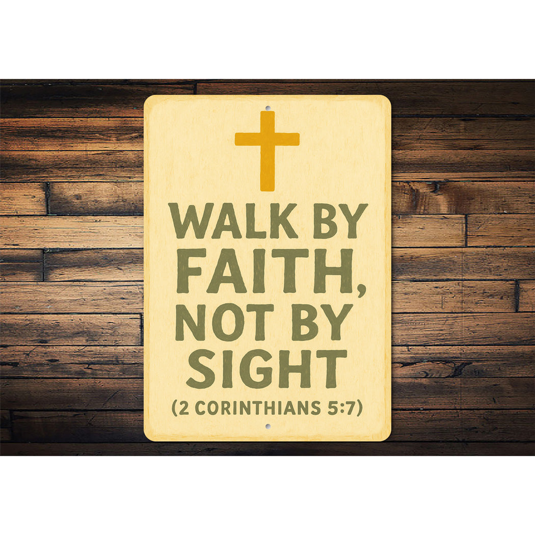 Walk By Faith Not By Sight 2 Corinthians 5:7 Verse Sign