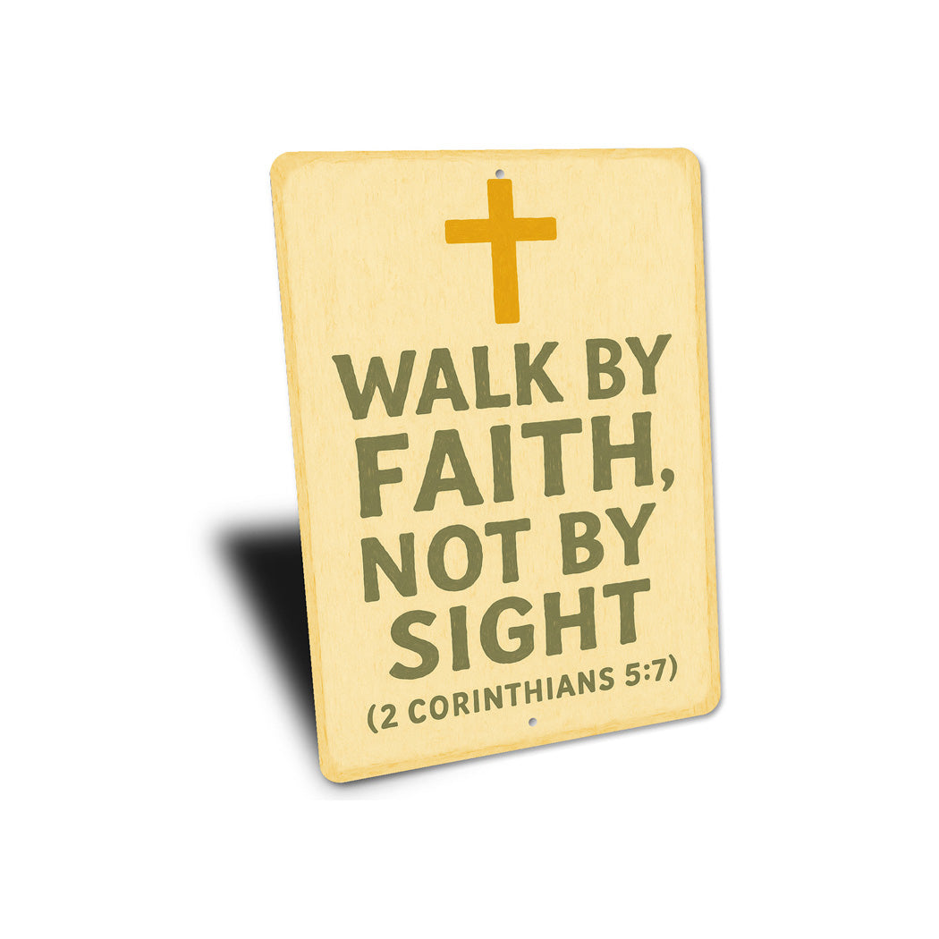 Walk By Faith Not By Sight 2 Corinthians 5:7 Verse Sign