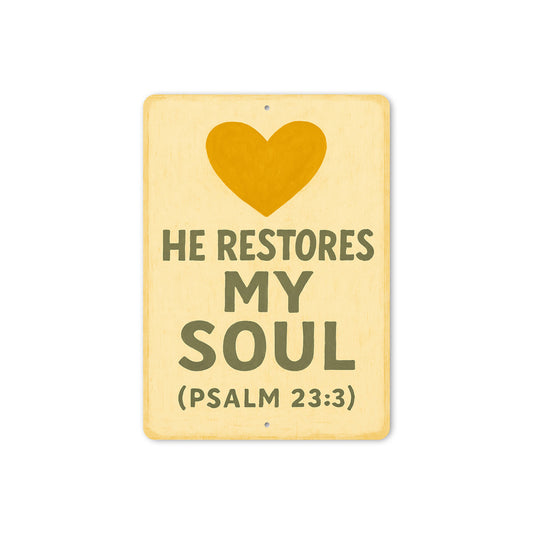 He Restores My Soul Psalm 23:3 Bible Verse Sign