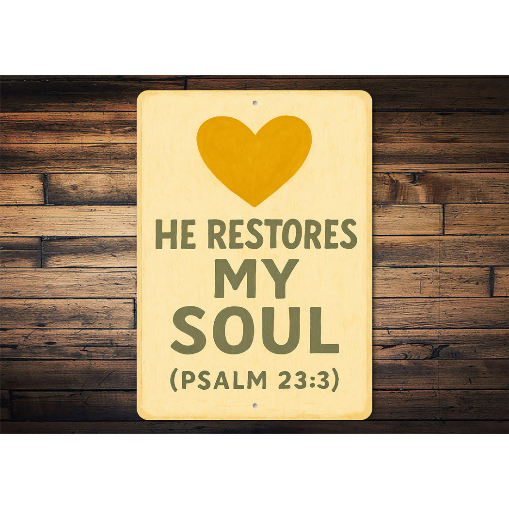 He Restores My Soul Psalm 23:3 Bible Verse Sign