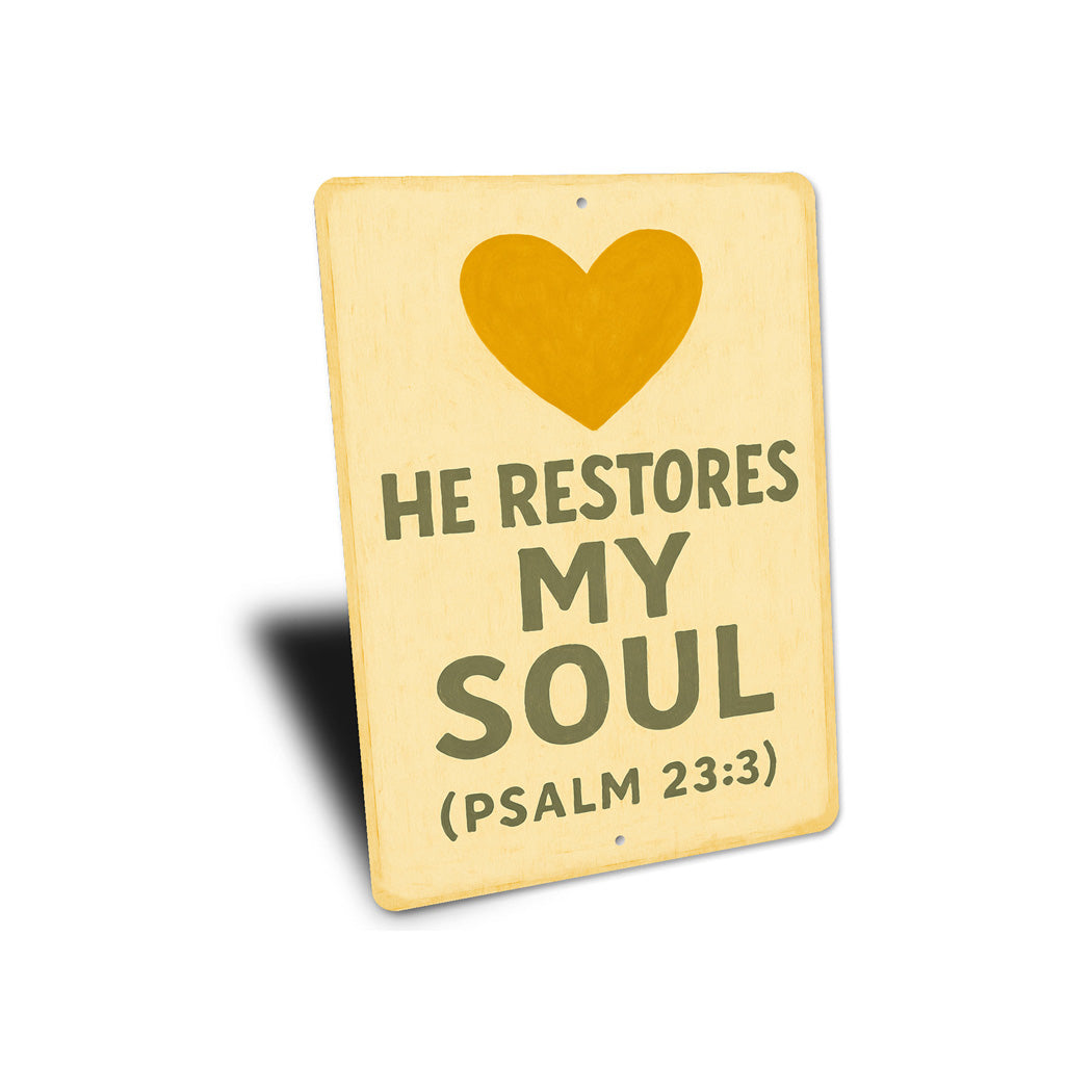 He Restores My Soul Psalm 23:3 Bible Verse Sign
