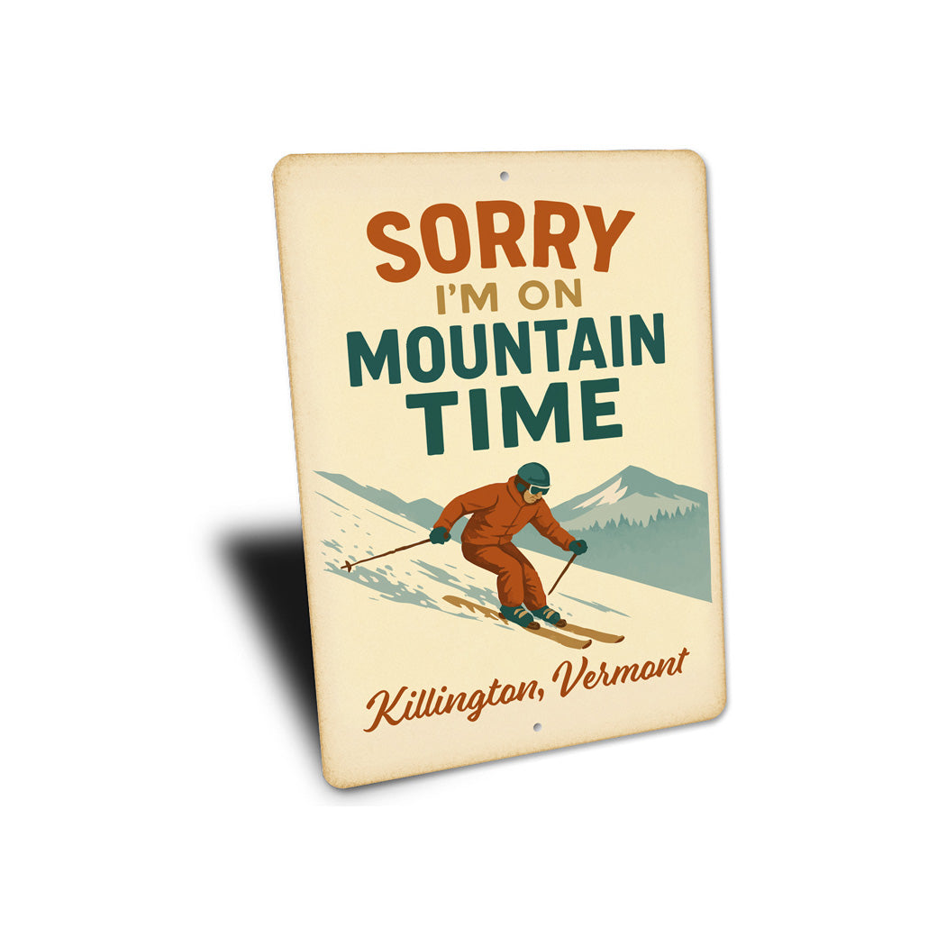 Sorry I am On Mountain Time Killington Vermont Sign