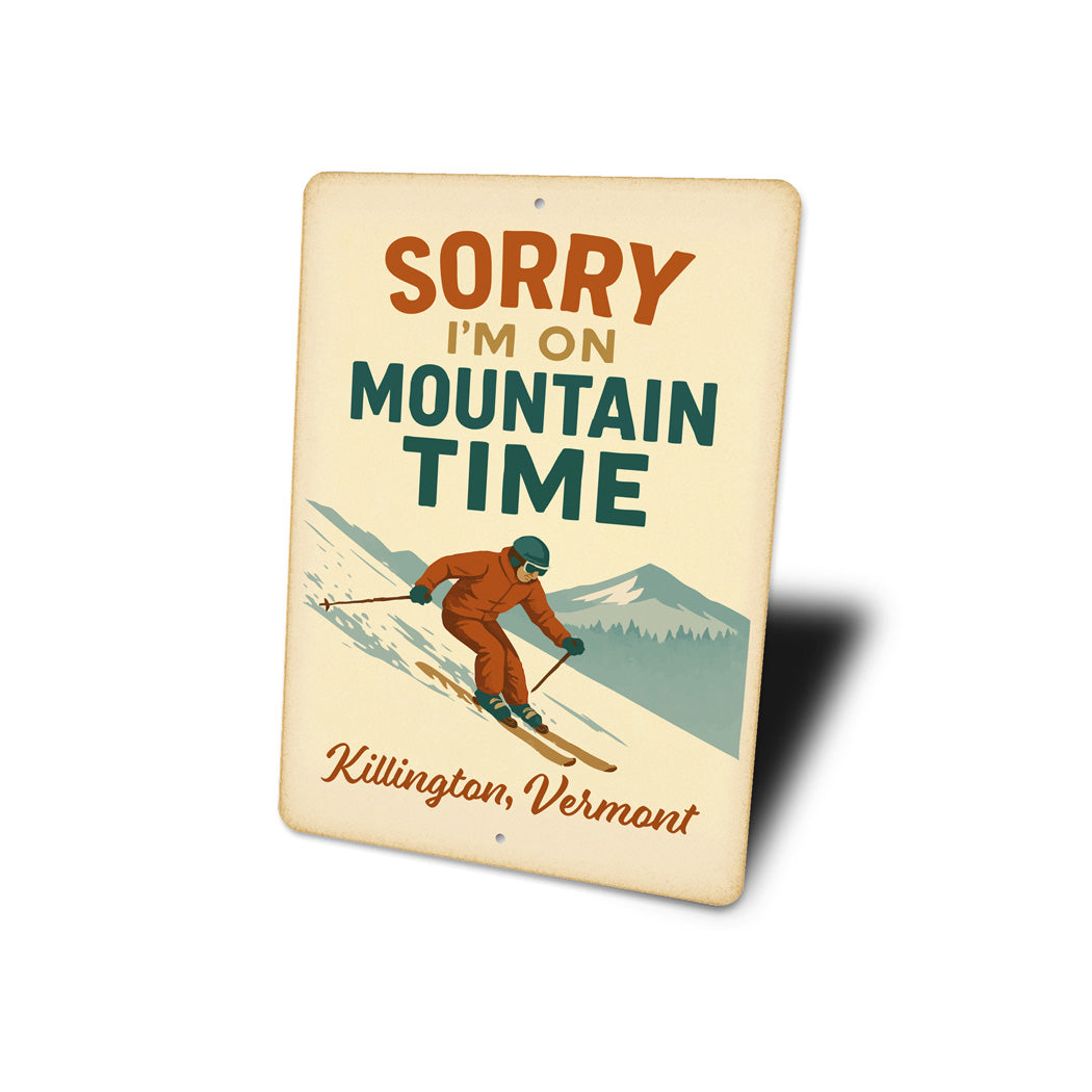 Sorry I am On Mountain Time Killington Vermont Sign