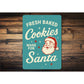 Fresh Baked Cookies Made For Santa Sign