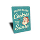 Fresh Baked Cookies Made For Santa Sign