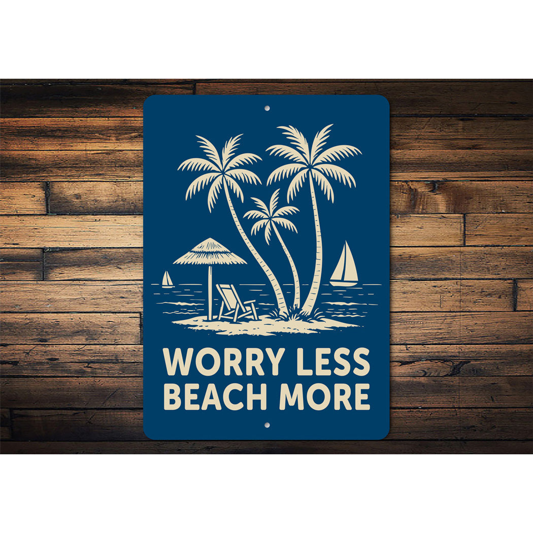 Worry Less Beach More Sign