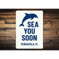 Sea You Soon Pensacola Florida Dolphin Sign
