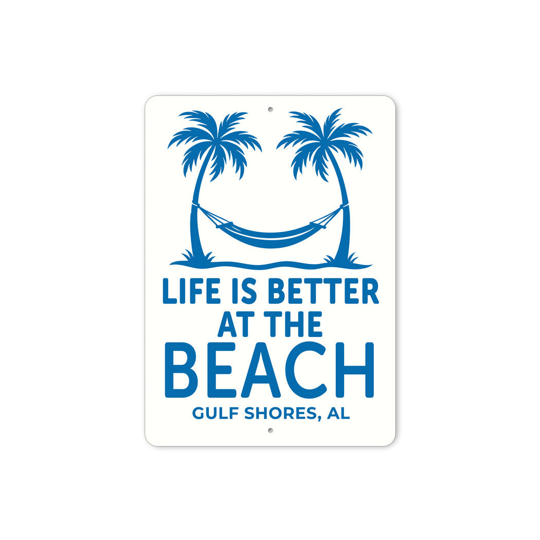 Life Is Better At The Beach Gulf Shores Alabama Sign