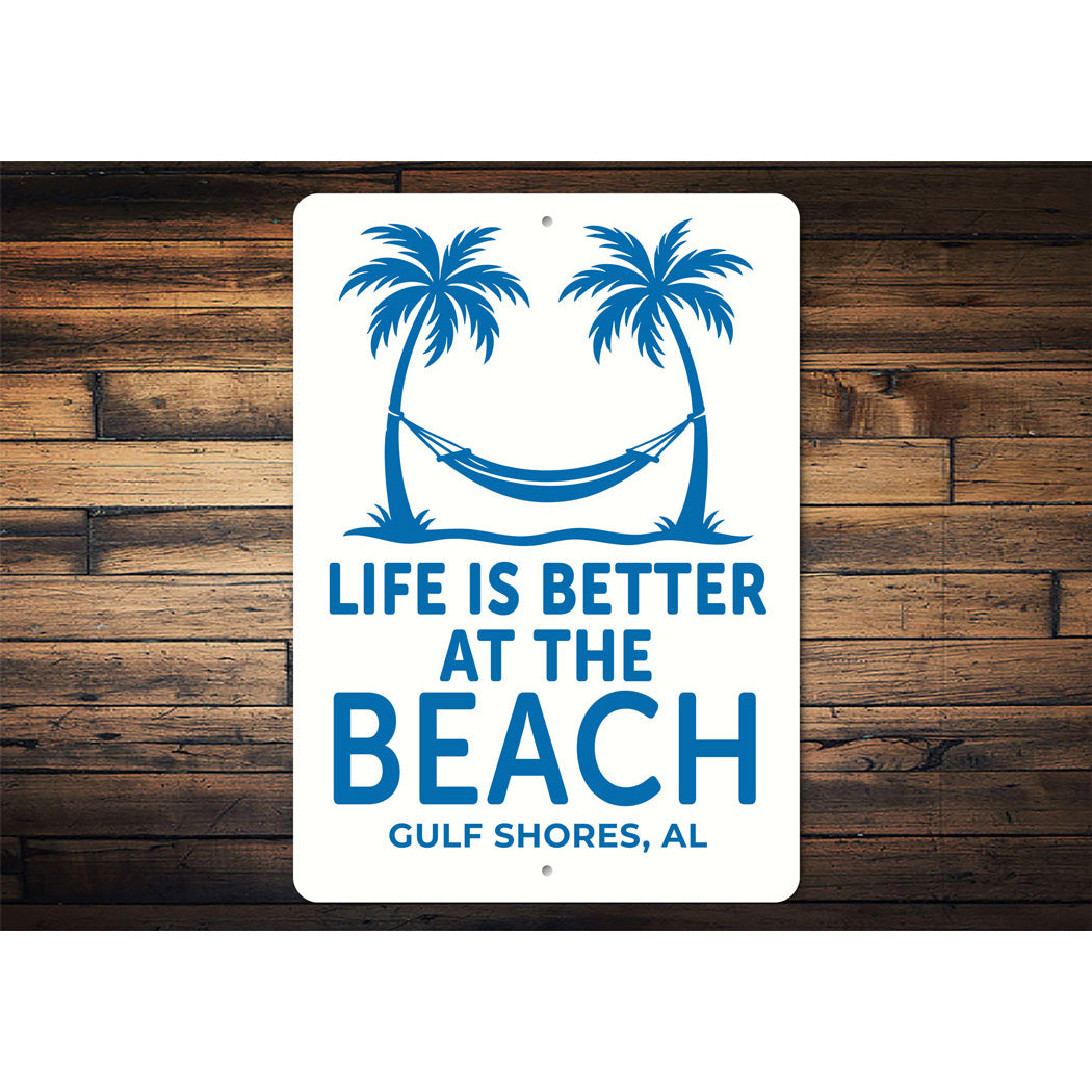 Life Is Better At The Beach Gulf Shores Alabama Sign