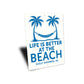 Life Is Better At The Beach Gulf Shores Alabama Sign