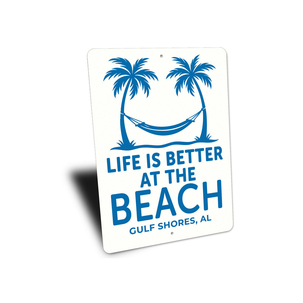 Life Is Better At The Beach Gulf Shores Alabama Sign