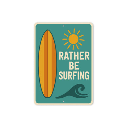 Rather Be Surfing Sign