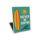 Rather Be Surfing Sign