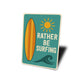 Rather Be Surfing Sign