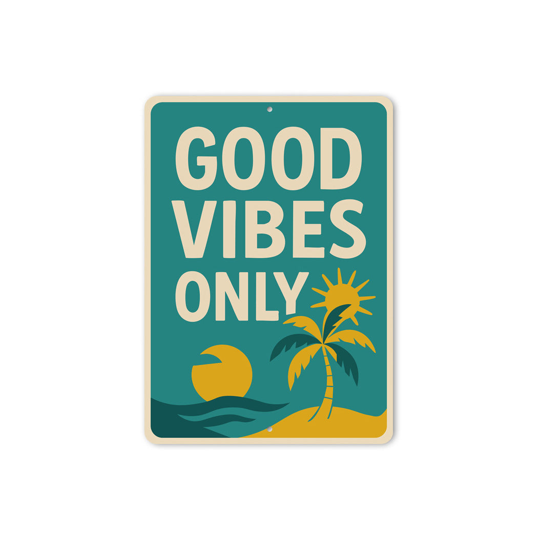 Good Vibes Only Palm Trees Sea And Sun Sign