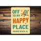 Off To My Happy Place Orange Beach Alabama Sign