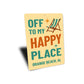 Off To My Happy Place Orange Beach Alabama Sign