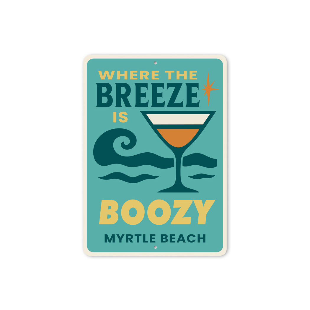 Where The Breeze Is Boozy Myrtle Beach Sign