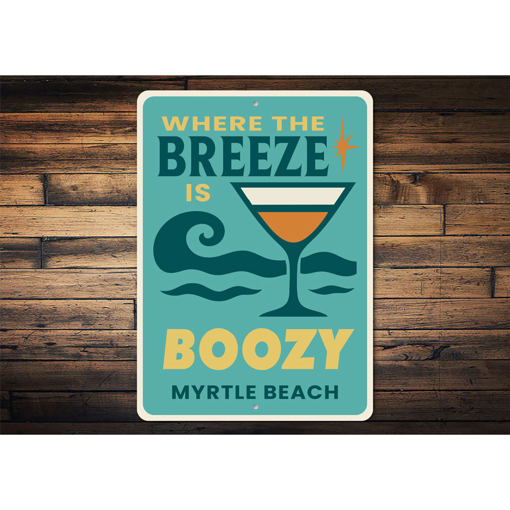 Where The Breeze Is Boozy Myrtle Beach Sign