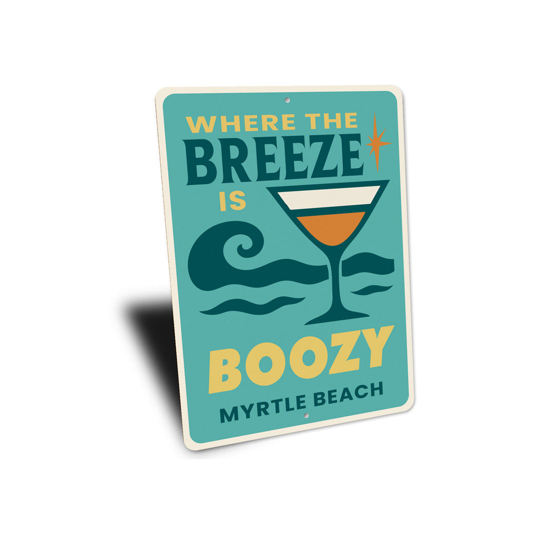 Where The Breeze Is Boozy Myrtle Beach Sign