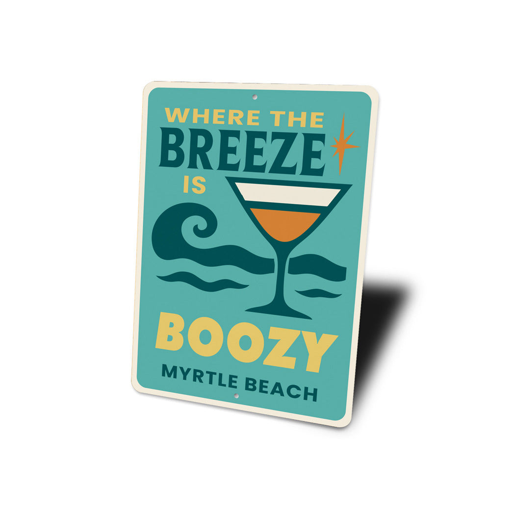 Where The Breeze Is Boozy Myrtle Beach Sign