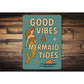 Good Vibes And Mermaid Tides Sign