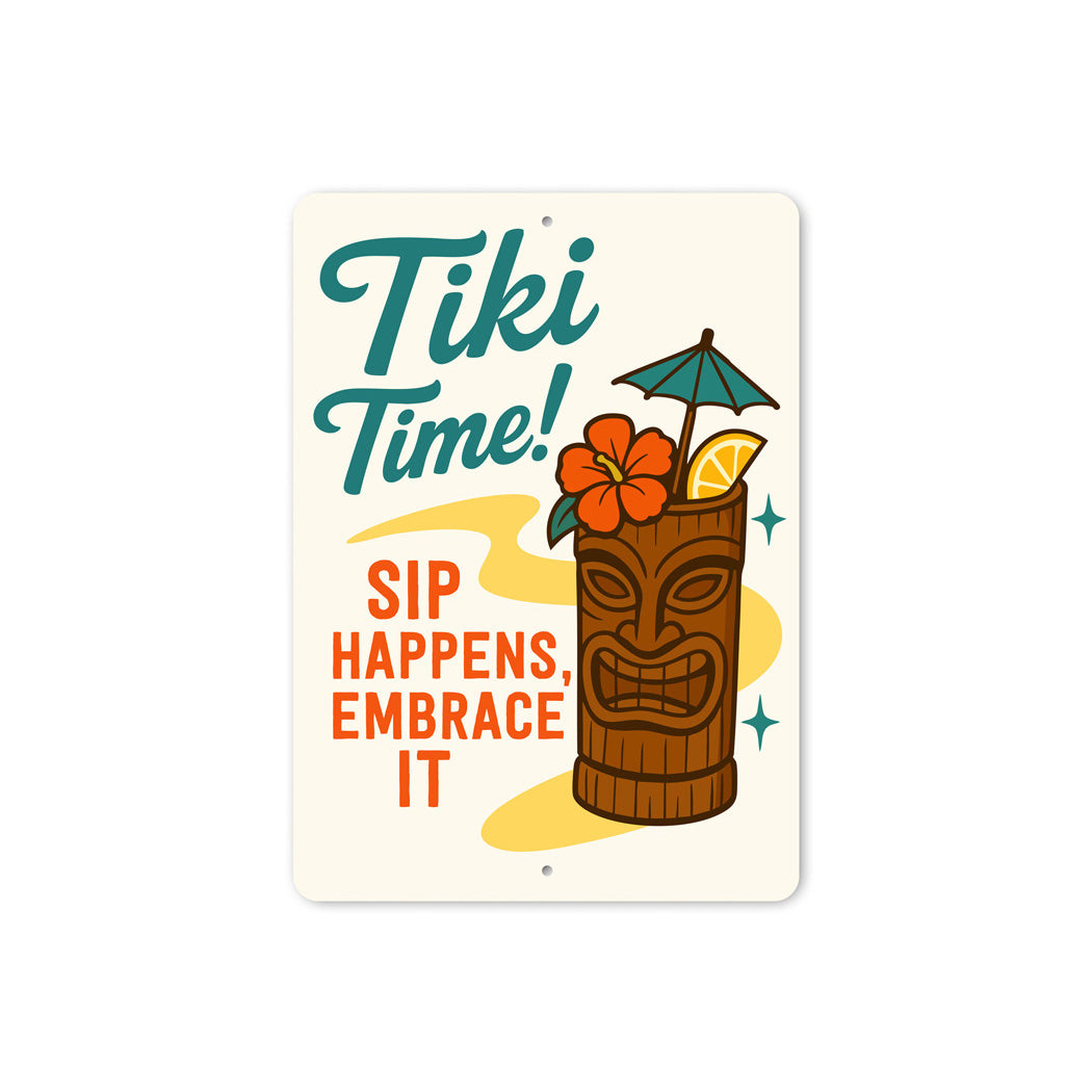Tiki Time Sip Happens Embrace It Sign