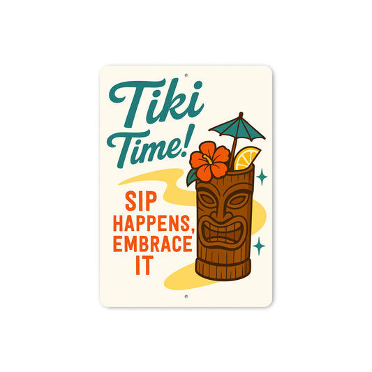 Tiki Time Sip Happens Embrace It Sign