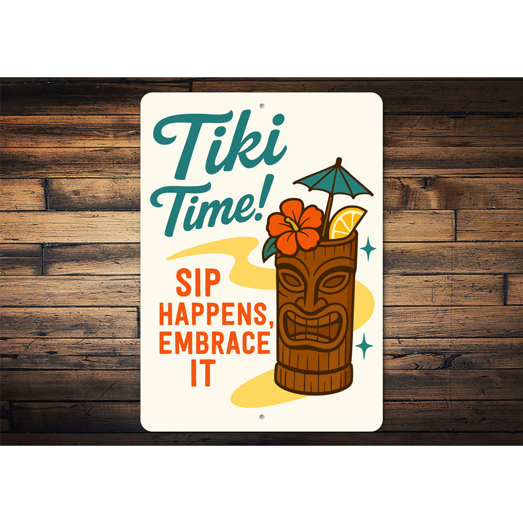 Tiki Time Sip Happens Embrace It Sign