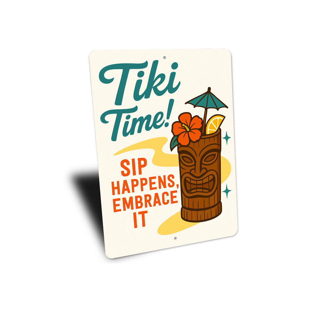 Tiki Time Sip Happens Embrace It Sign