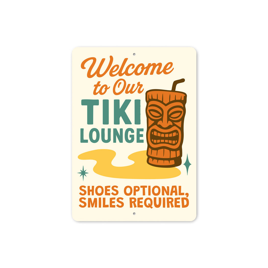 Welcome To Our Tiki Lounge Shoes Optional Smiles Required Sign