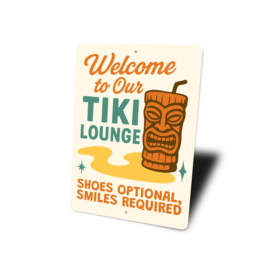 Welcome To Our Tiki Lounge Shoes Optional Smiles Required Sign