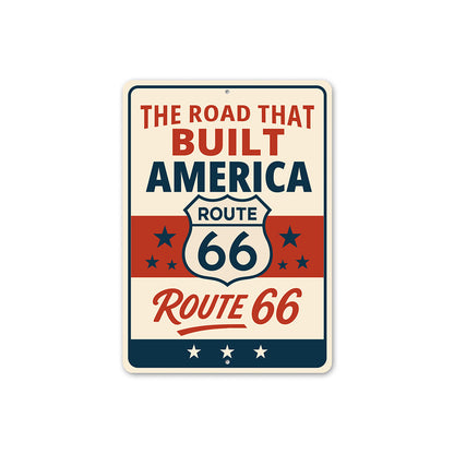 The Road that Built America Route 66 Sign