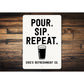 Pour Sip Repeat Personalized Refreshment Company Sign