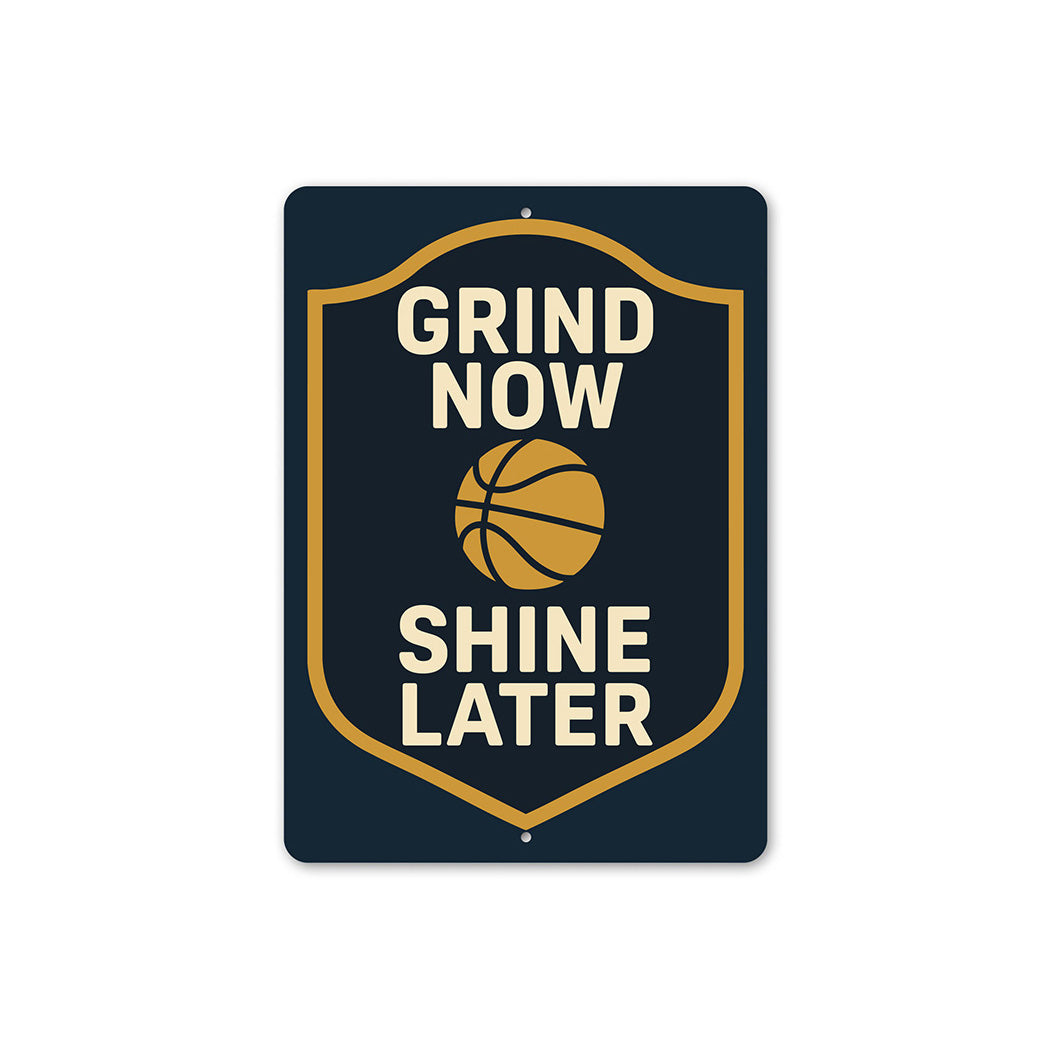 Grind Now Shine Later Ball Sign