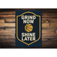 Grind Now Shine Later Ball Sign