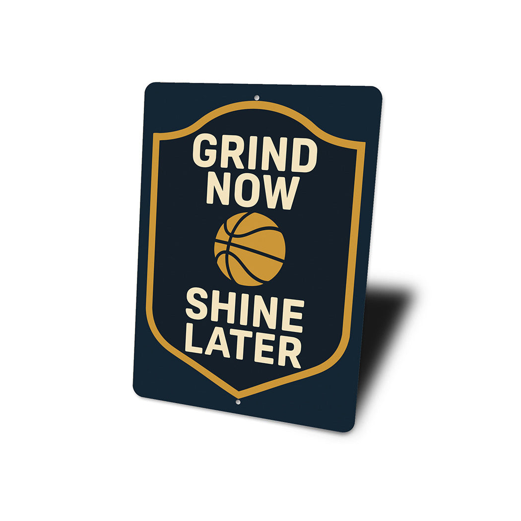 Grind Now Shine Later Ball Sign