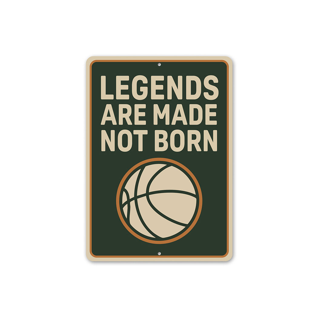 Legends Are Made Not Born Ball Sign
