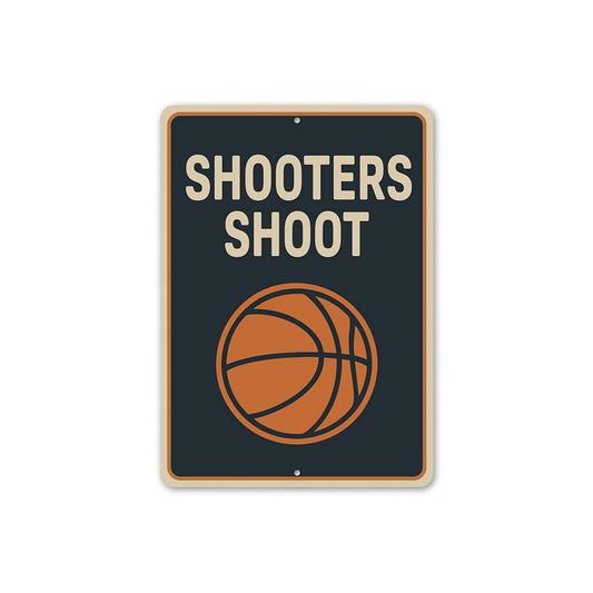 Shooters Shoot Basketball Sign