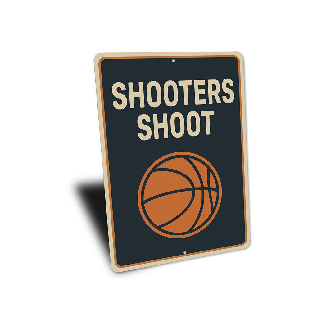 Shooters Shoot Basketball Sign