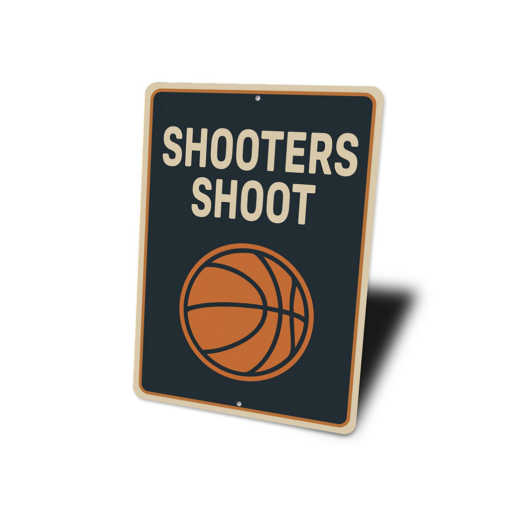 Shooters Shoot Basketball Sign