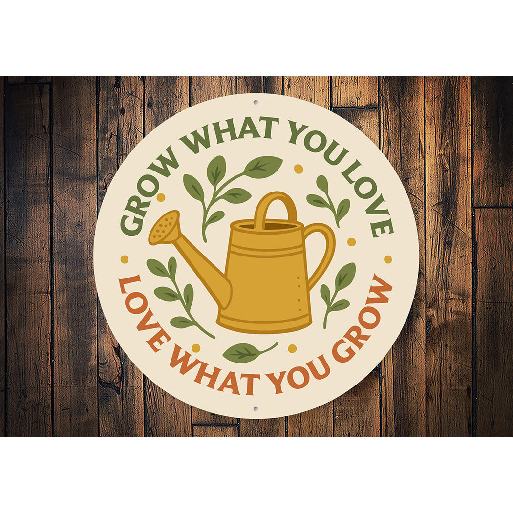 Grow What You Love Love What You Grown Watering Can Round Sign
